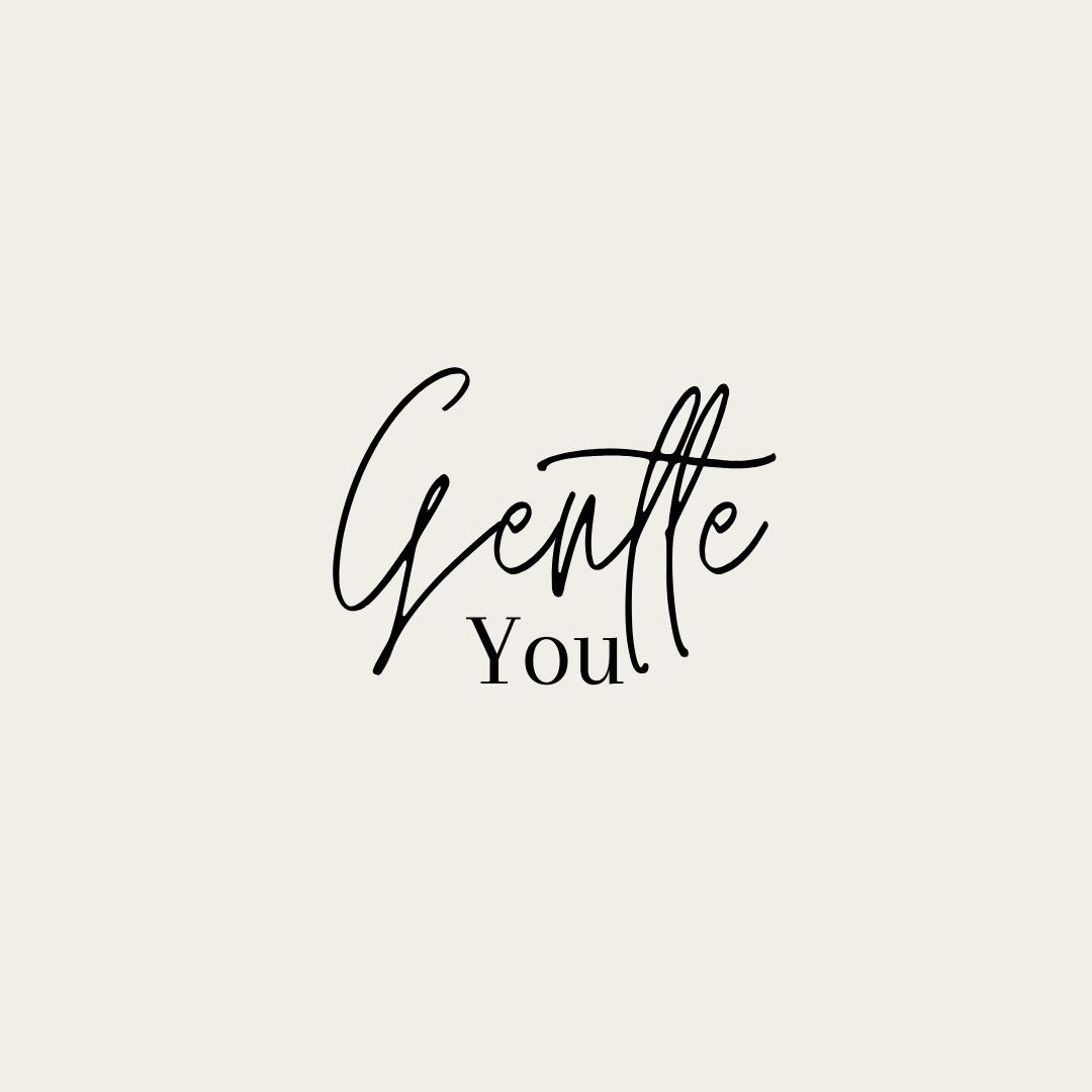 Gentle You.